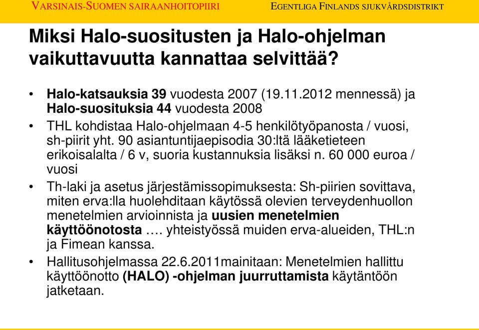 90 asiantuntijaepisodia 30:ltä lääketieteen erikoisalalta / 6 v, suoria kustannuksia lisäksi n.