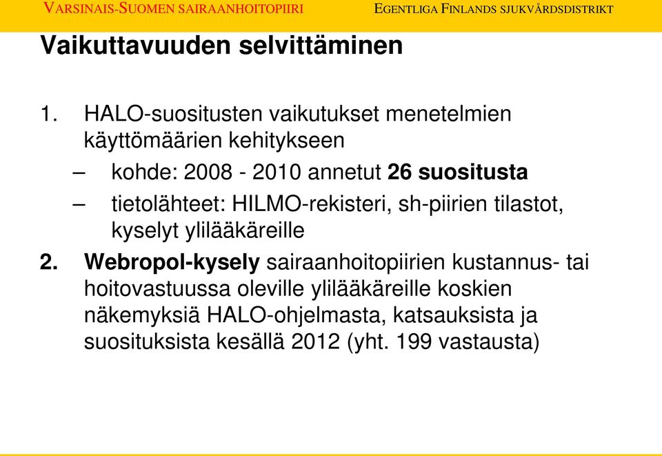 suositusta tietolähteet: HILMO-rekisteri, sh-piirien tilastot, kyselyt ylilääkäreille 2.