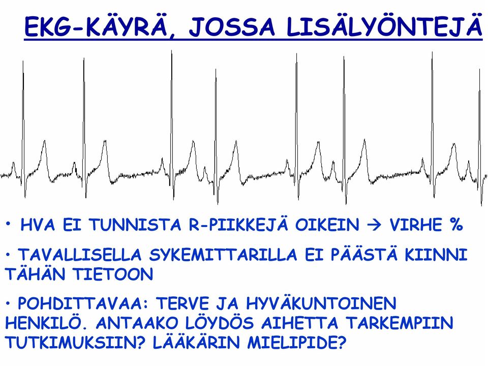 TÄHÄN TIETOON POHDITTAVAA: TERVE JA HYVÄKUNTOINEN HENKILÖ.