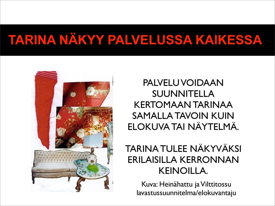 TARINA TULEE NÄKYVÄKSI ERILAISILLA KERRONNAN KEINOILLA.