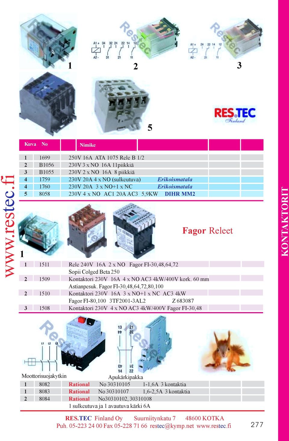 AC,9KW DIHR MM Rele 0V 6A x NO Fagor FI-0,8,6,7 Sopii Colged Beta 0 09 Kontaktori 0V 6A x NO AC kw/00v kork. 60 mm Astianpesuk.