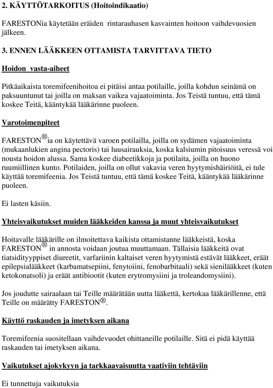 vajaatoiminta. Jos Teistä tuntuu, että tämä koskee Teitä, kääntykää lääkärinne puoleen.