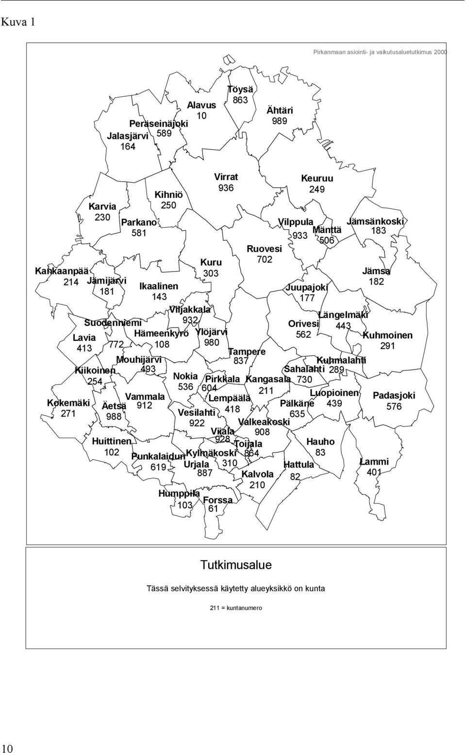 413 772 108 980 291 Tampere Mouhijärvi 837 Kuhmalahti Kiikoinen 493 Sahalahti 289 Nokia 254 Pirkkala Kangasala 730 536 604 211 Vammala Luopioinen Lempäälä Padasjoki Kokemäki Äetsä 912 Pälkäne 439 576