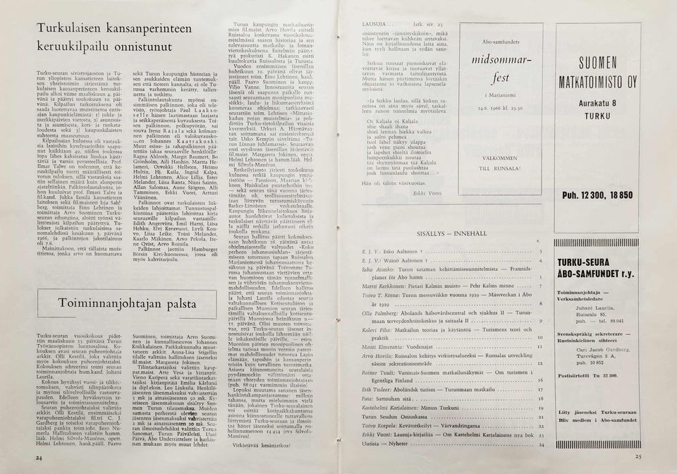 K ilp a ilu n tark oitu k sen a o li saada lu otettavaa m u istitietoa en tisajan k a u p u n k ieläm ästä: 1) ju h la- ja m erkkipäivien vietosta, 2) asunnoista ja asum isesta, koti- ja ru ok atalo
