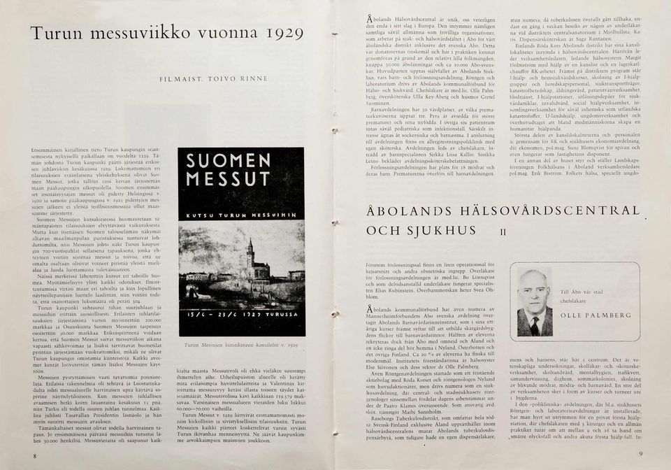 Lukem attom ien eri tilaisu u k sien erään laisen a yleisk eh yk sen ä o livat Suom en M e ssu t, jo tka tällöin ensi kerran järjestettiin m aan p ääkau p u n gin u lkop u o lella.