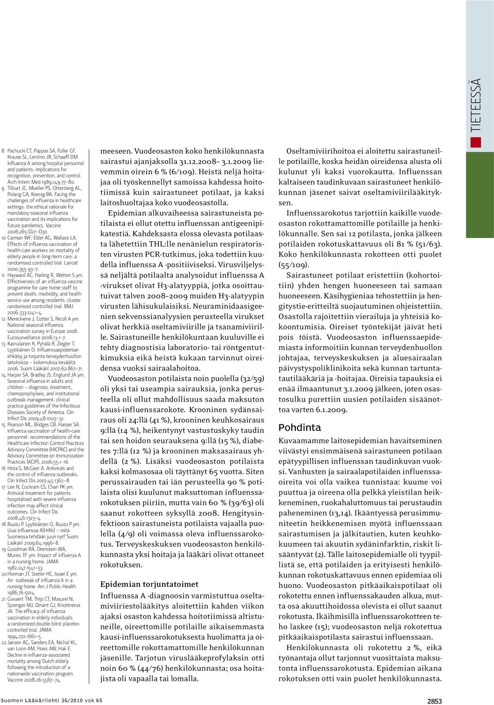 Facing the challenges of influenza in healthcare settings: the ethical rationale for mandatory seasonal influenza vaccination and its implications for future pandemics. Vaccine 2008;265:D27 D30.