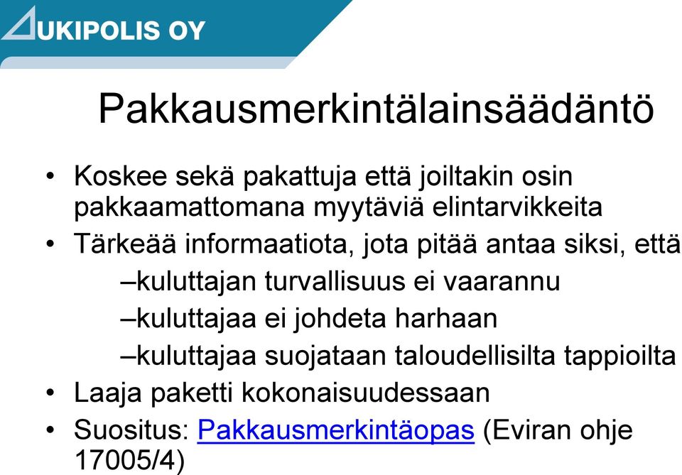 turvallisuus ei vaarannu kuluttajaa ei johdeta harhaan kuluttajaa suojataan