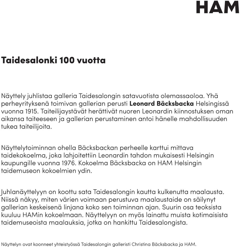 Näyttelytoiminnan ohella Bäcksbackan perheelle karttui mittava taidekokoelma, joka lahjoitettiin Leonardin tahdon mukaisesti Helsingin kaupungille vuonna 1976.