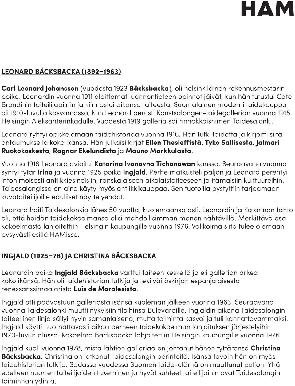 Suomalainen moderni taidekauppa oli 1910-luvulla kasvamassa, kun Leonard perusti Konstsalongen-taidegallerian vuonna 1915 Helsingin Aleksanterinkadulle.