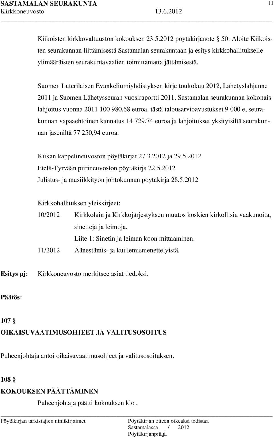 Suomen Luterilaisen Evankeliumiyhdistyksen kirje toukokuu 2012, Lähetyslahjanne 2011 ja Suomen Lähetysseuran vuosiraportti 2011, Sastamalan seurakunnan kokonaislahjoitus vuonna 2011 100 980,68 euroa,