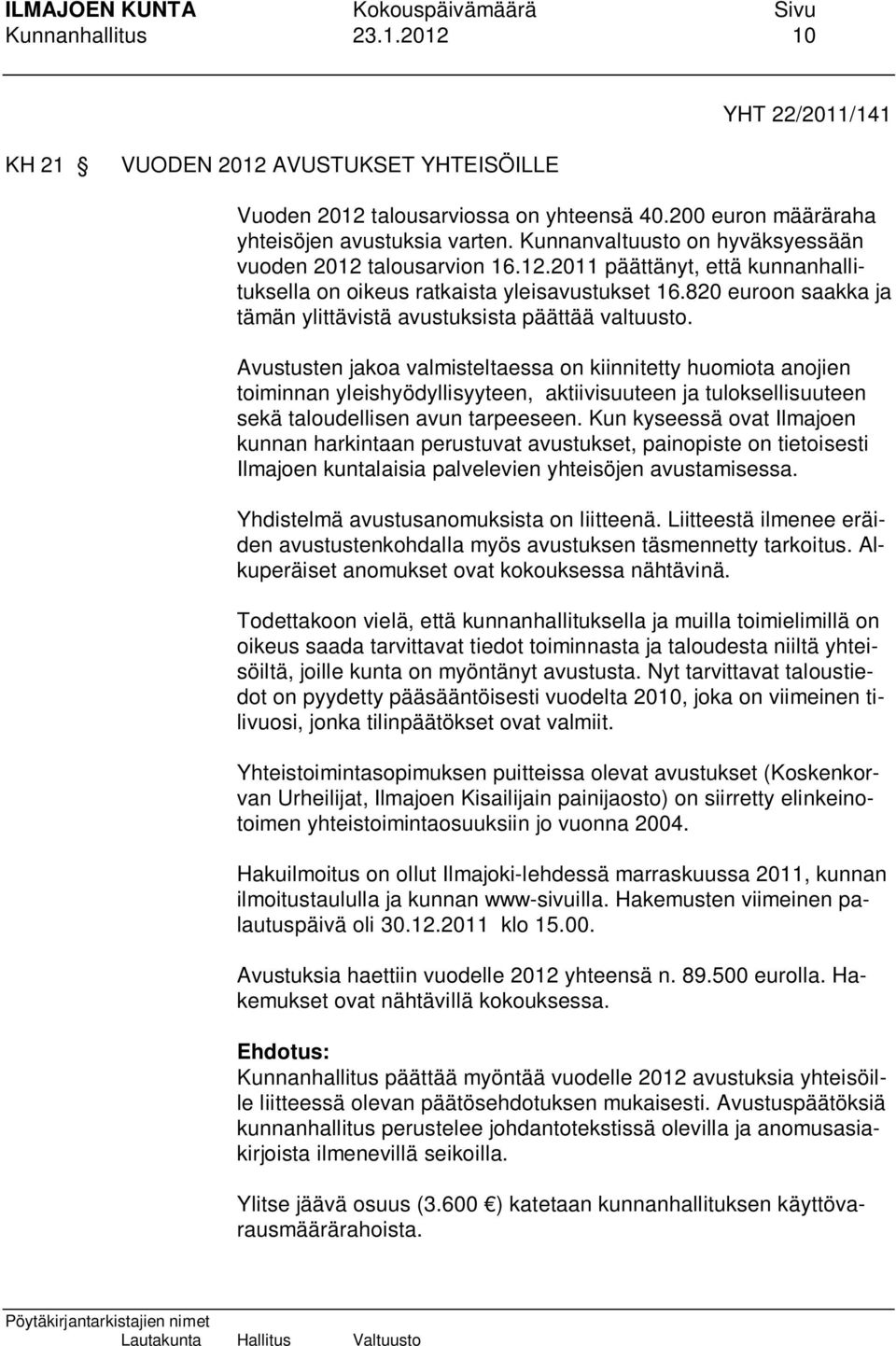 820 euroon saakka ja tämän ylittävistä avustuksista päättää valtuusto.