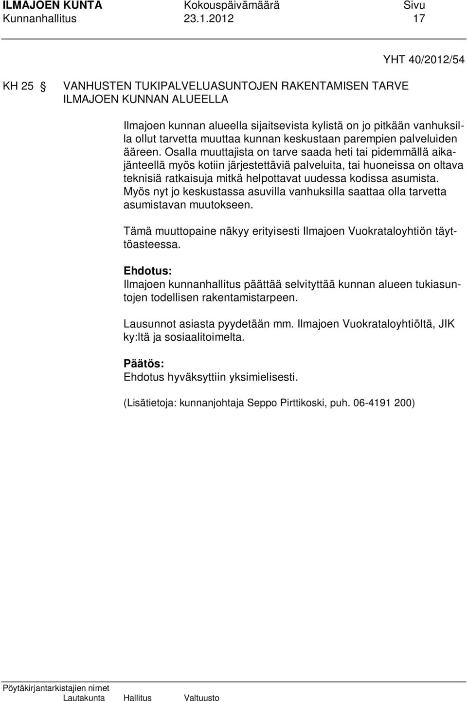 kunnan keskustaan parempien palveluiden ääreen.