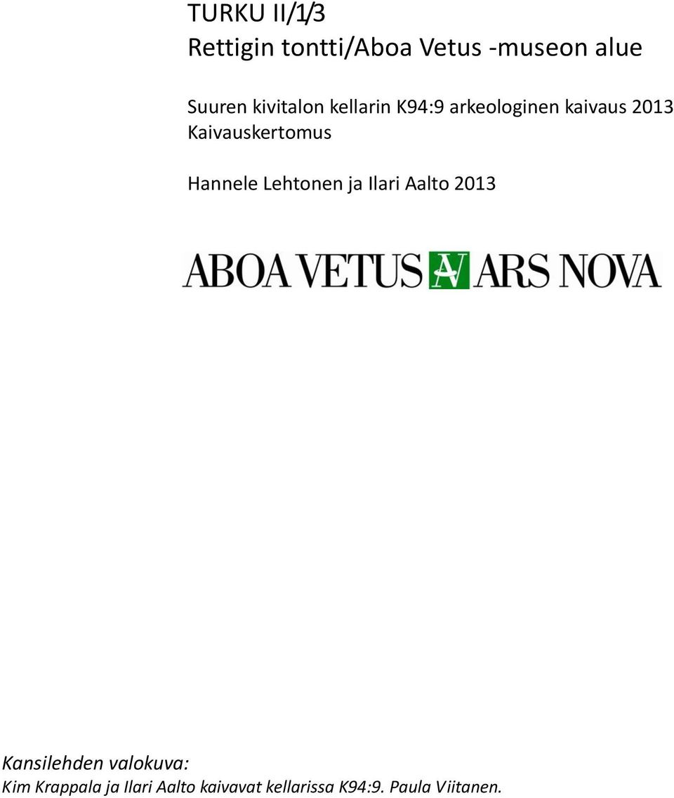 Kaivauskertomus Hannele Lehtonen ja Ilari Aalto 2013