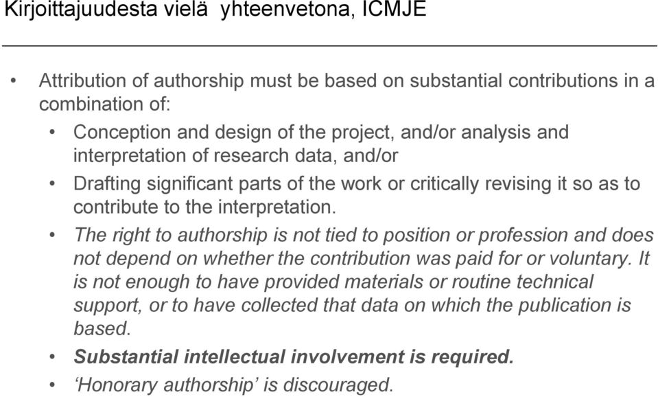 The right to authorship is not tied to position or profession and does not depend on whether the contribution was paid for or voluntary.