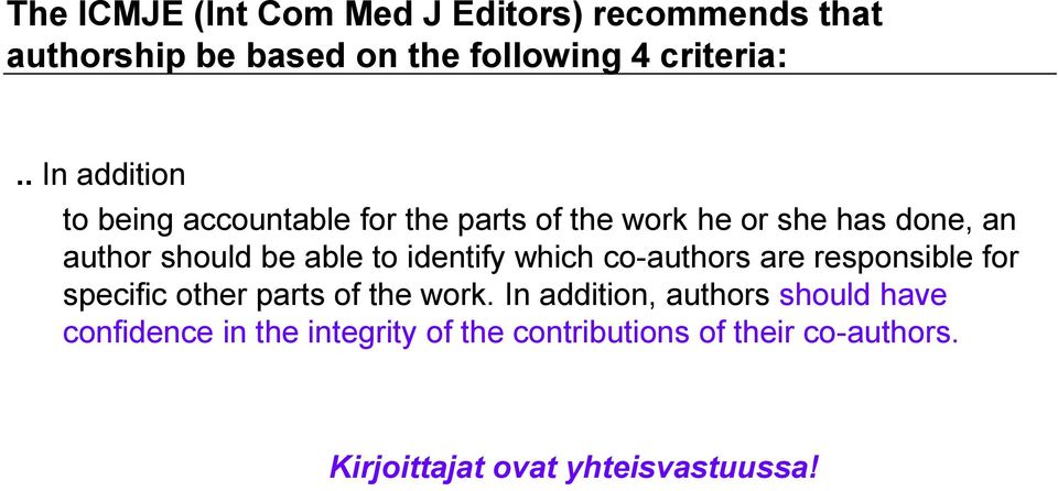 to identify which co-authors are responsible for specific other parts of the work.