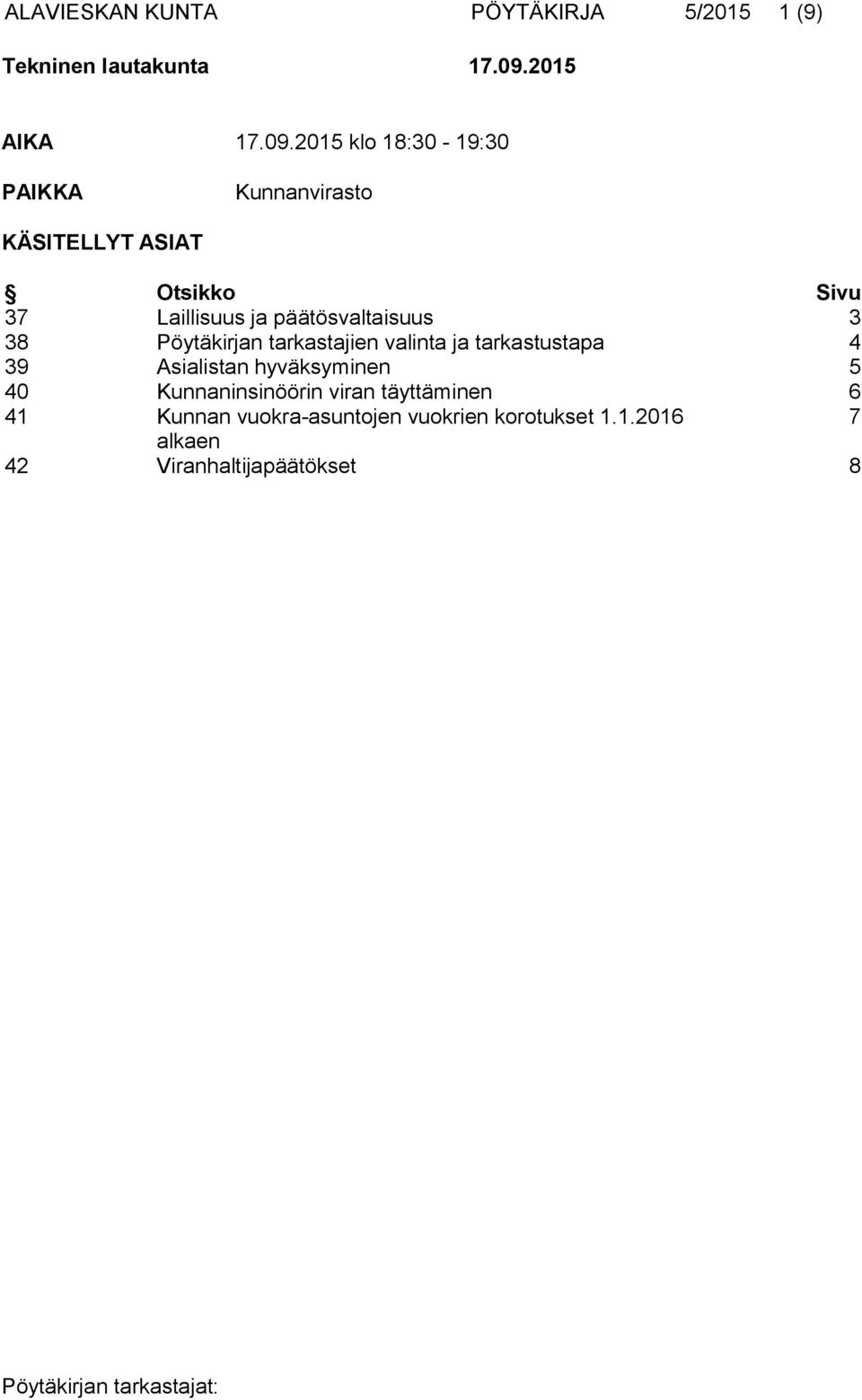 2015 klo 18:30-19:30 PAIKKA Kunnanvirasto KÄSITELLYT ASIAT Otsikko Sivu 37 Laillisuus ja