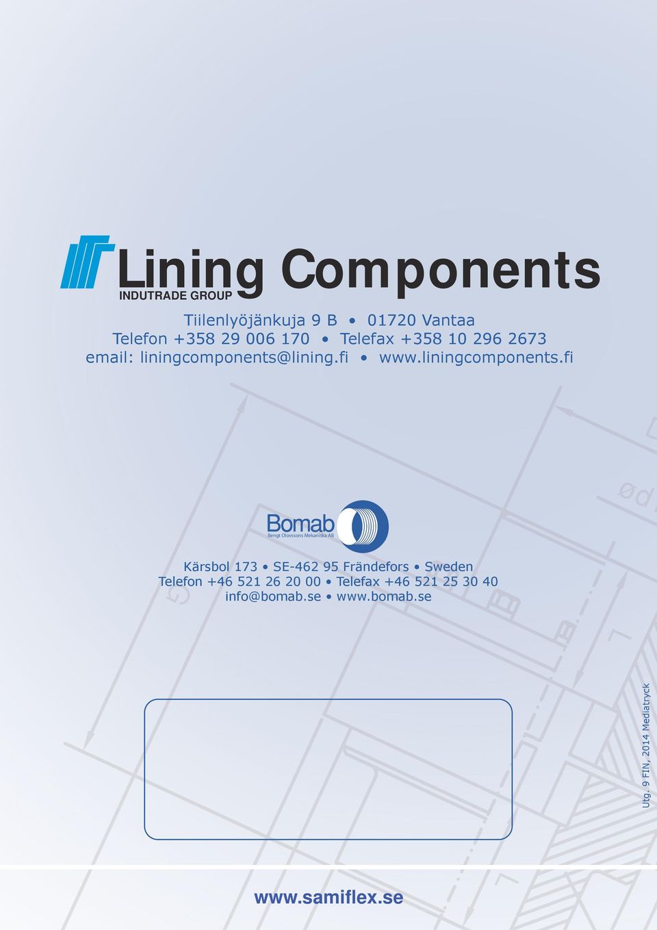 Vantaa Telefon + 29 00 170 Telefax + 10 29 27 email: liningcomponents@lining.fi www.