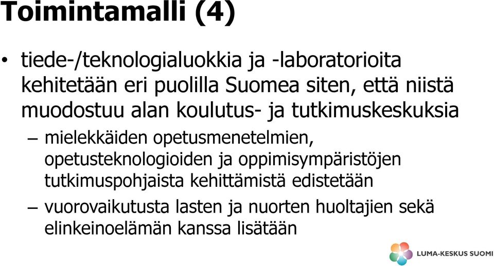 opetusmenetelmien, opetusteknologioiden ja oppimisympäristöjen tutkimuspohjaista