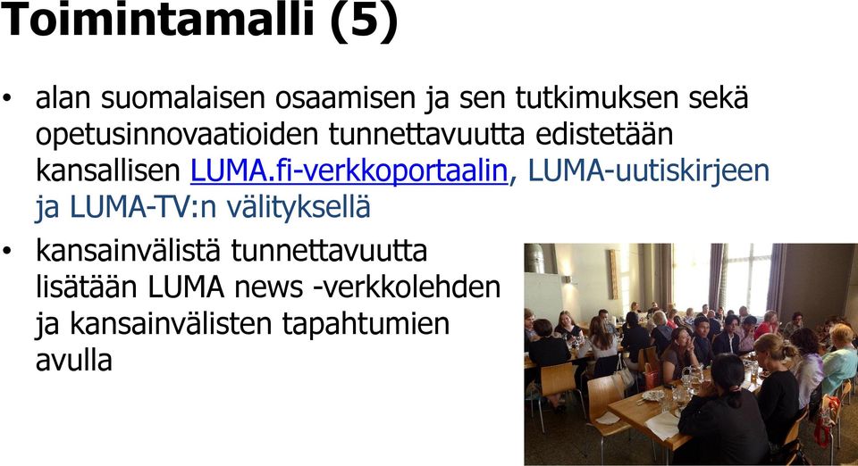 fi-verkkoportaalin, LUMA-uutiskirjeen ja LUMA-TV:n välityksellä
