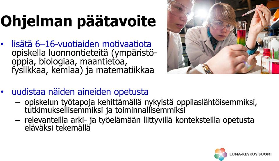 aineiden opetusta opiskelun työtapoja kehittämällä nykyistä oppilaslähtöisemmiksi,