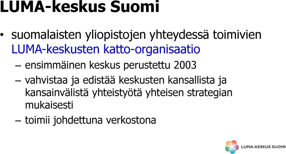 2003 vahvistaa ja edistää keskusten kansallista ja kansainvälistä