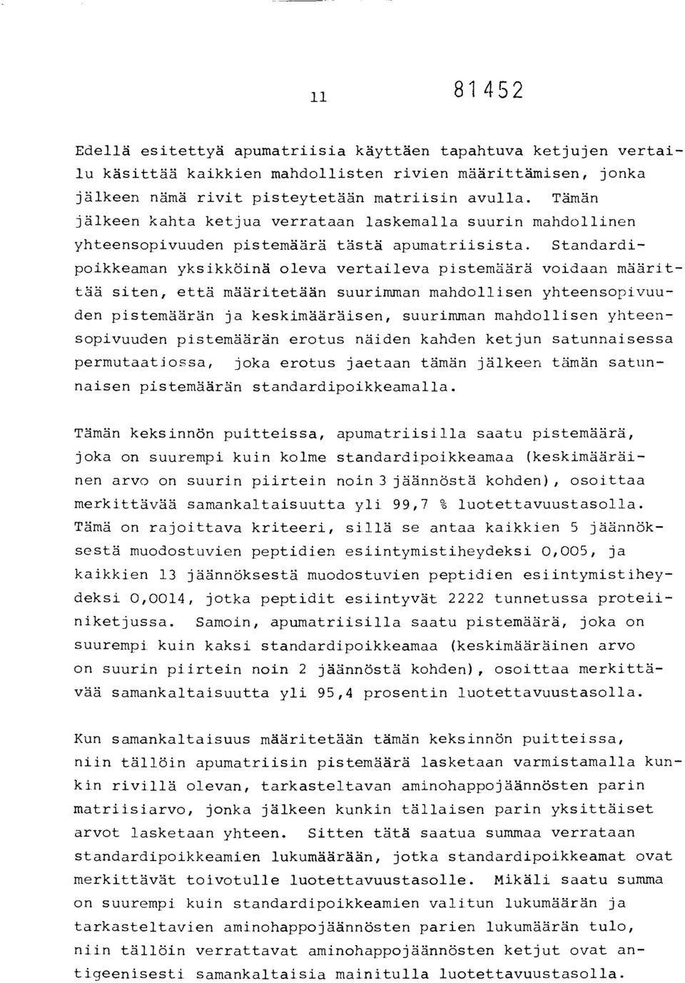 Standardipoikkeaman yksikköinä oleva vertaileva pistemäärä voidaan määrittää siten, että määritetään suurimman mandollisen yhteensopivuuden pistemäärän ja keskimääräisen, suurimman mandollisen