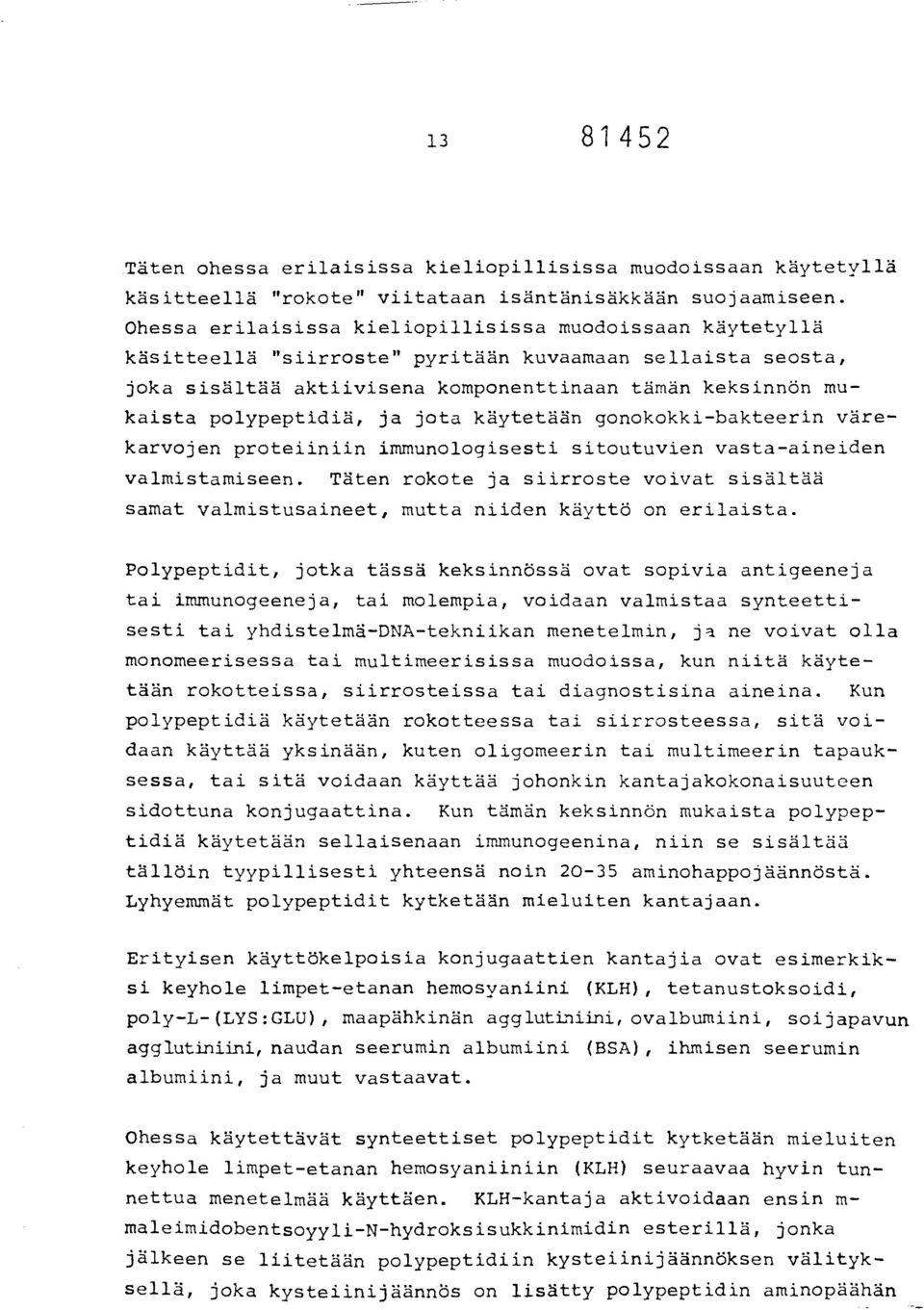 polypeptidiä, ja jota käytetään gonokokki-bakteerin värekarvojen proteiiniin immunologisesti sitoutuvien vasta-aineiden valmistamiseen.