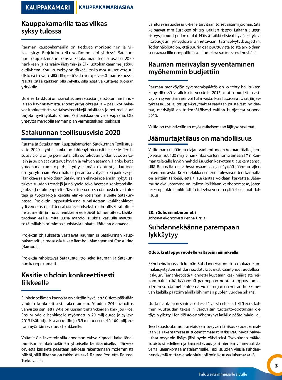 Koulutussyksy on tärkeä, koska mm suuret verouudistukset ovat esillä tilinpäätös- ja veropäivässä marraskuussa. Näistä pitää kaikkien olla selvillä, sillä asiat vaikuttavat suoraan yrityksiin.