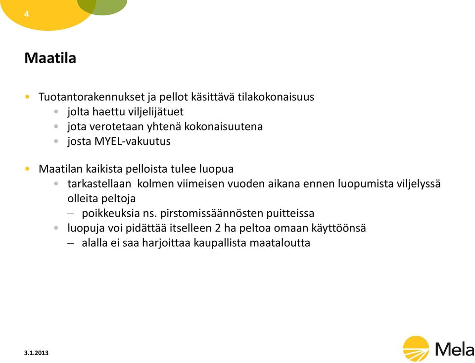 viimeisen vuoden aikana ennen luopumista viljelyssä olleita peltoja poikkeuksia ns.