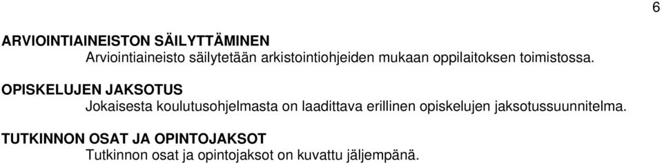 OPISKELUJEN JAKSOTUS Jokaisesta koulutusohjelmasta on laadittava erillinen