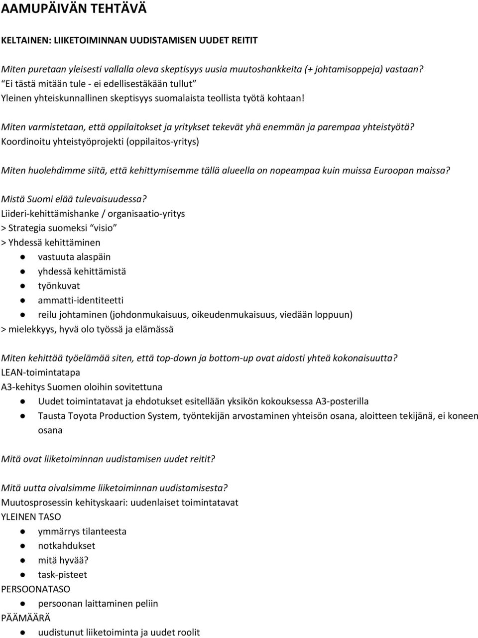 Miten varmistetaan, että oppilaitokset ja yritykset tekevät yhä enemmän ja parempaa yhteistyötä?