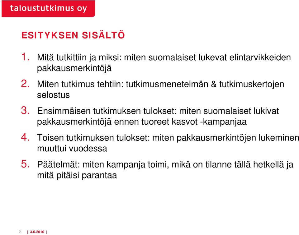 Ensimmäisen tutkimuksen tulokset: miten suomalaiset lukivat pakkausmerkintöjä ennen tuoreet kasvot -kampanjaa 4.