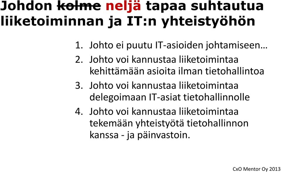 Johto voi kannustaa liiketoimintaa kehittämään asioita ilman tietohallintoa 3.