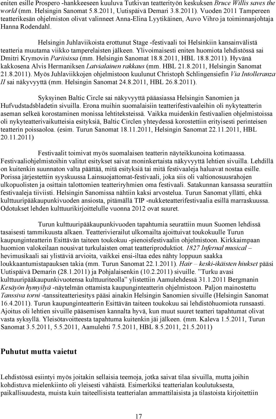 Helsingin Juhlaviikoista erottunut Stage -festivaali toi Helsinkiin kansainvälistä teatteria muutama viikko tamperelaisten jälkeen.