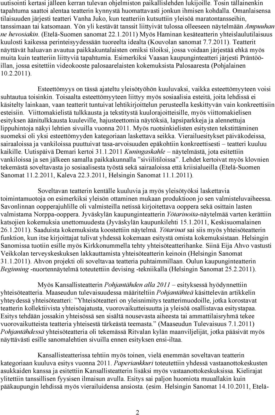 Yön yli kestävät tanssit liittyivät tulossa olleeseen näytelmään Ampuuhan ne hevosiakin. (Etelä-Suomen sanomat 22.1.