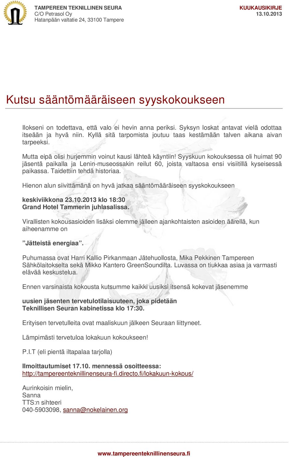 Syyskuun kokouksessa oli huimat 90 jäsentä paikalla ja Lenin-museossakin reilut 60, joista valtaosa ensi visiitillä kyseisessä paikassa. Taidettiin tehdä historiaa.