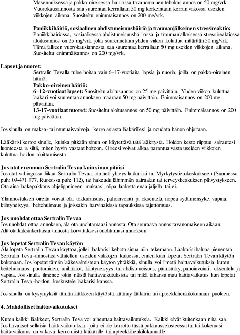 Paniikkihäiriö, sosiaalinen ahdistuneisuushäiriö ja traumanjälkeinen stressireaktio: Paniikkihäiriössä, sosiaalisessa ahdistuneisuushäiriössä ja traumanjälkeisessä stressireaktiossa aloitusannos on