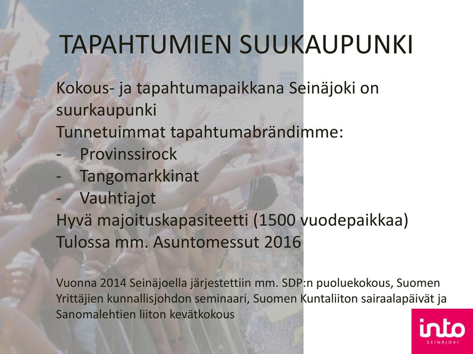 vuodepaikkaa) Tulossa mm. Asuntomessut 2016 Vuonna 2014 Seinäjoella järjestettiin mm.