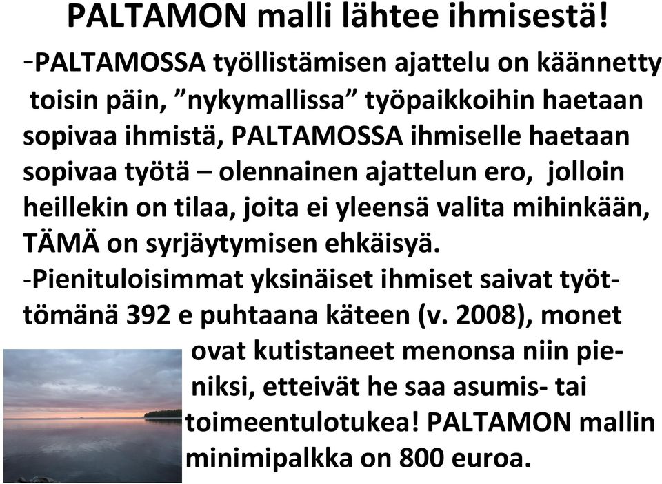 ihmiselle haetaan sopivaa työtä olennainen ajattelun ero, jolloin heillekin on tilaa, joita ei yleensä valita mihinkään, TÄMÄ on