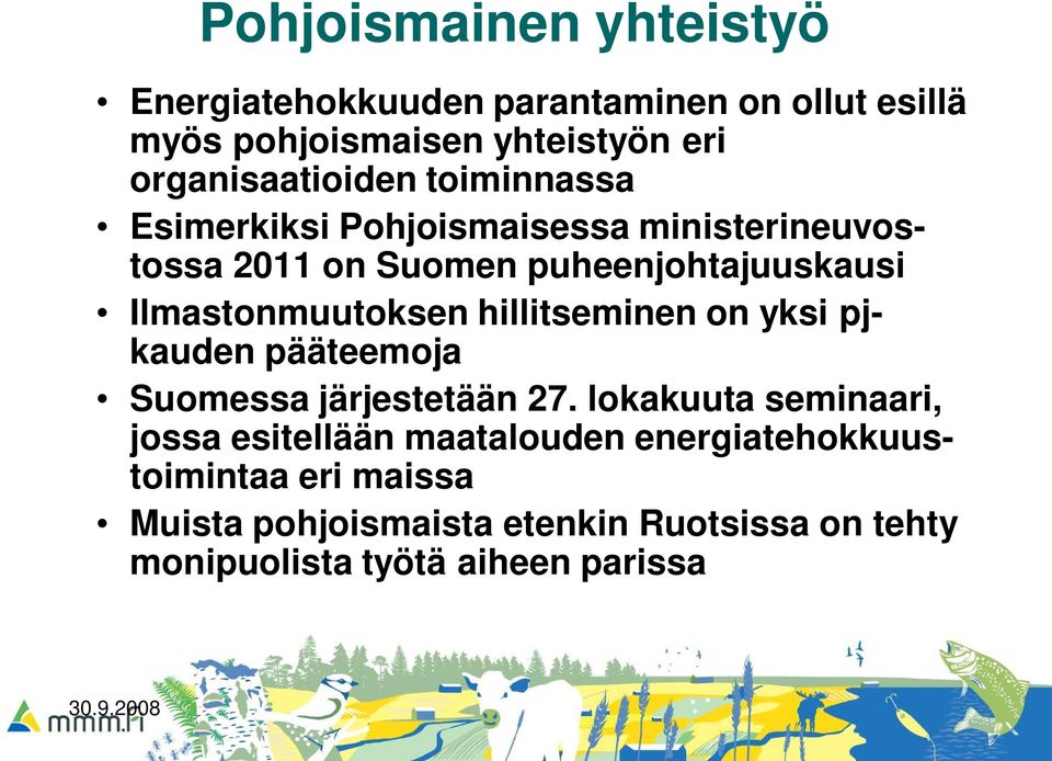 Ilmastonmuutoksen hillitseminen on yksi pjkauden pääteemoja Suomessa järjestetään 27.