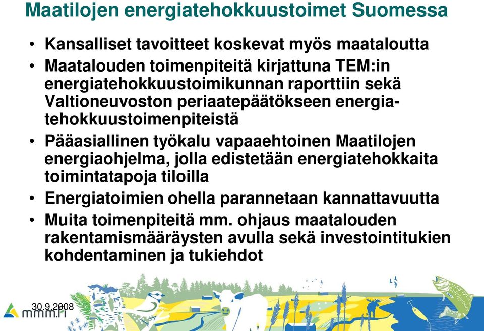 työkalu vapaaehtoinen Maatilojen energiaohjelma, jolla edistetään energiatehokkaita toimintatapoja tiloilla Energiatoimien ohella