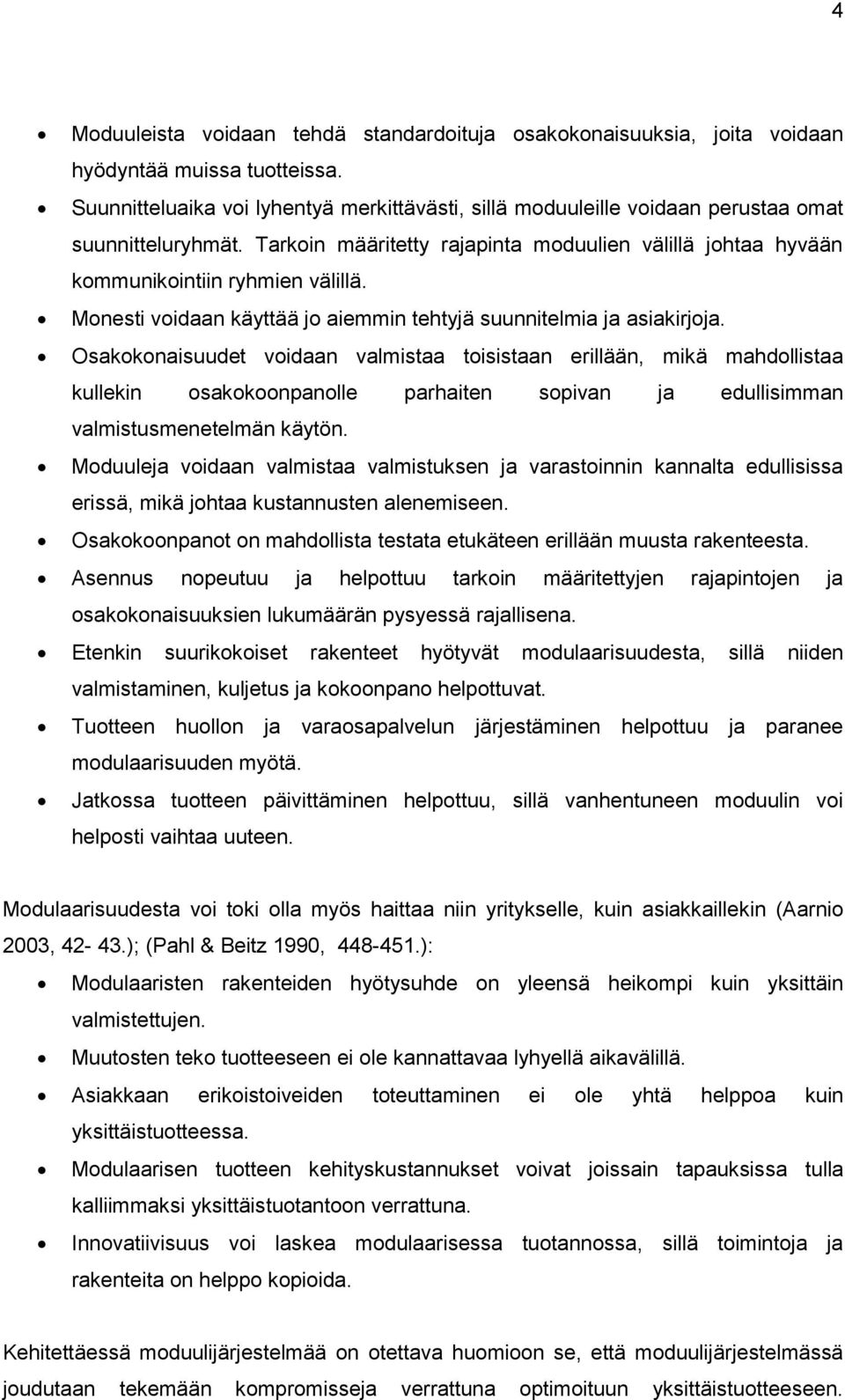 Monesti voidaan käyttää jo aiemmin tehtyjä suunnitelmia ja asiakirjoja.