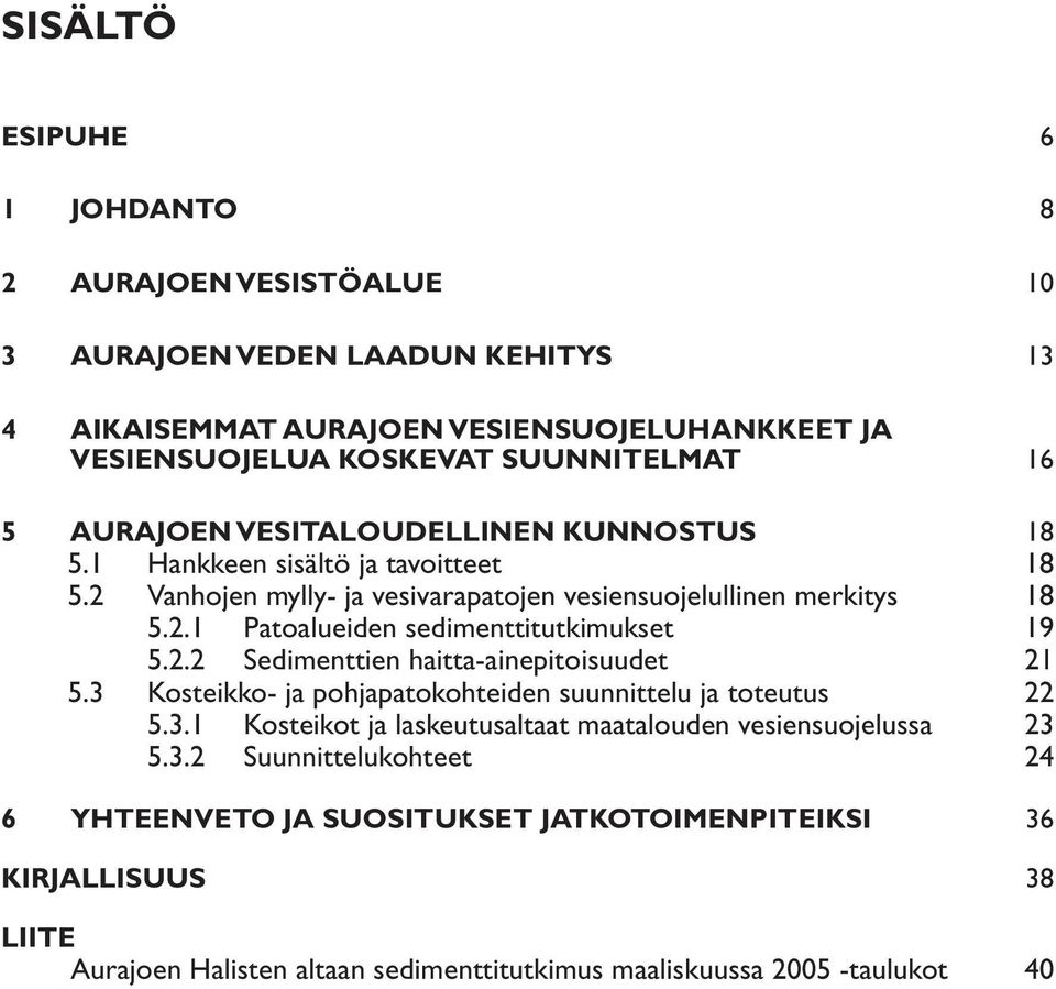 2.2 Sedimenttien haitta-ainepitoisuudet 21 5.3 