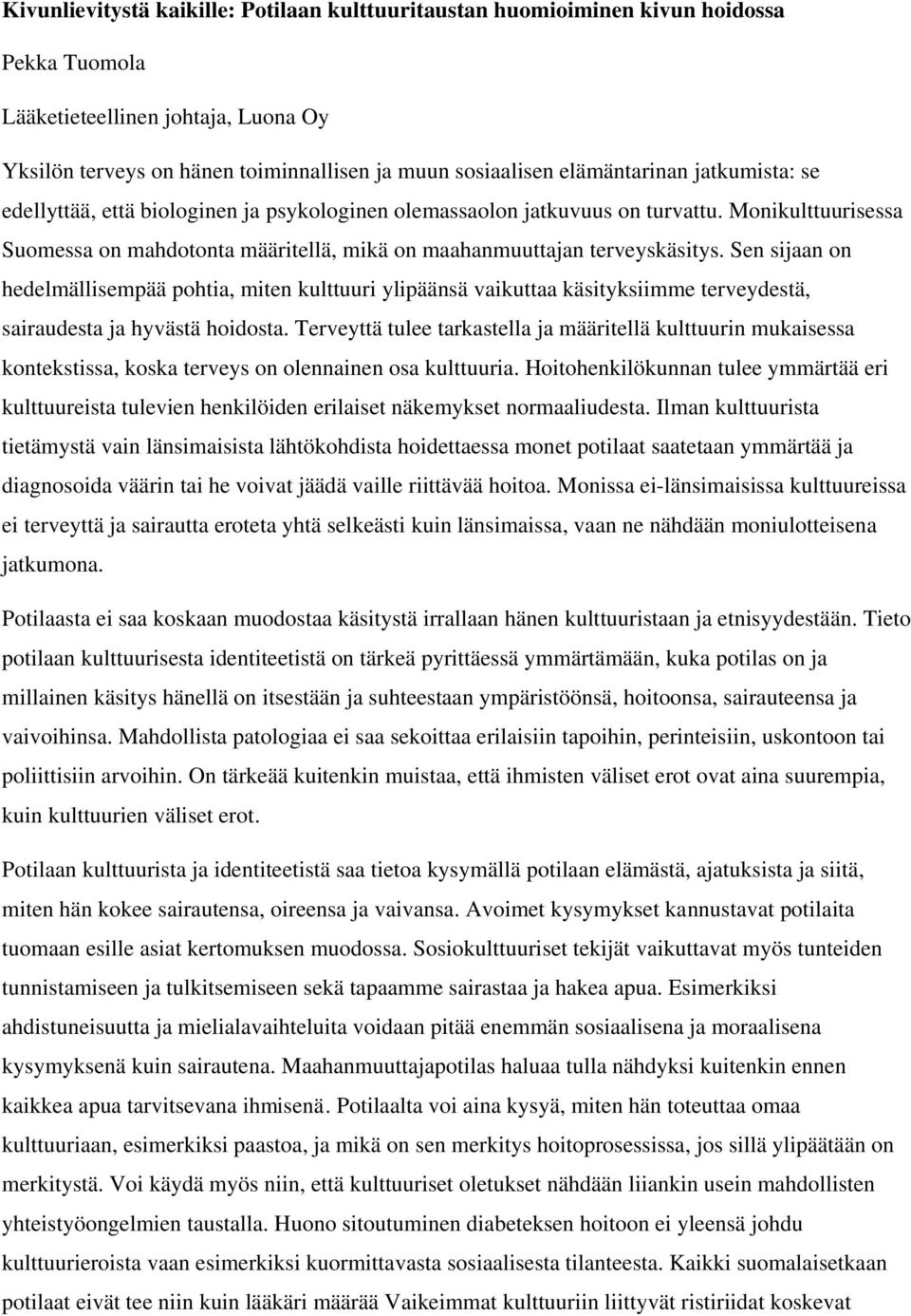 Monikulttuurisessa Suomessa on mahdotonta määritellä, mikä on maahanmuuttajan terveyskäsitys.