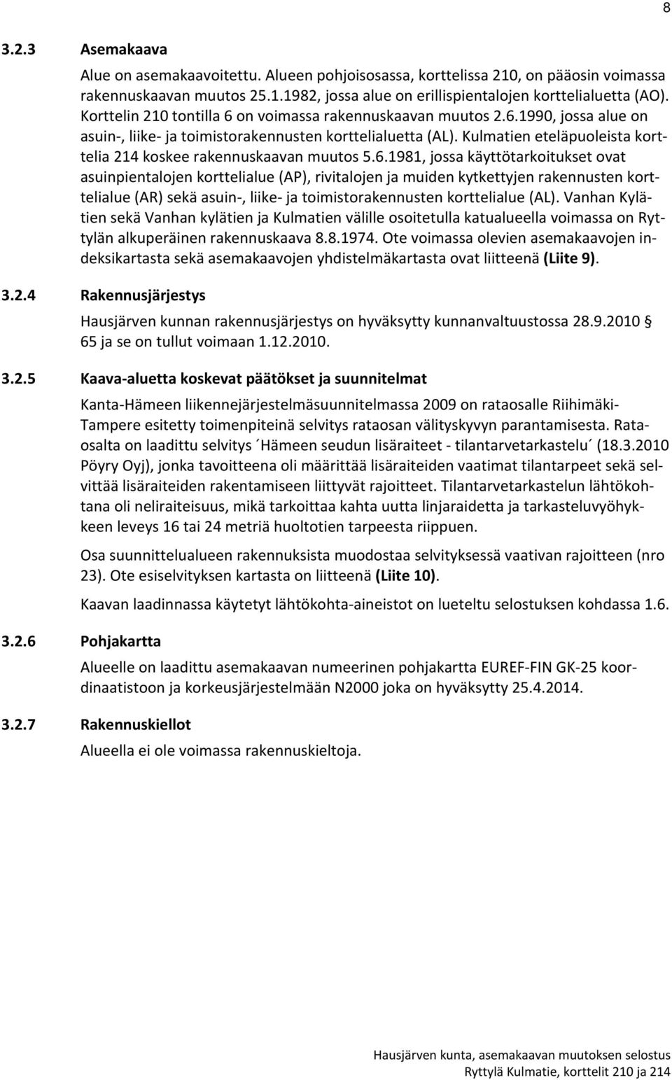 Kulmatien eteläpuoleista korttelia 214 koskee rakennuskaavan muutos 5.6.