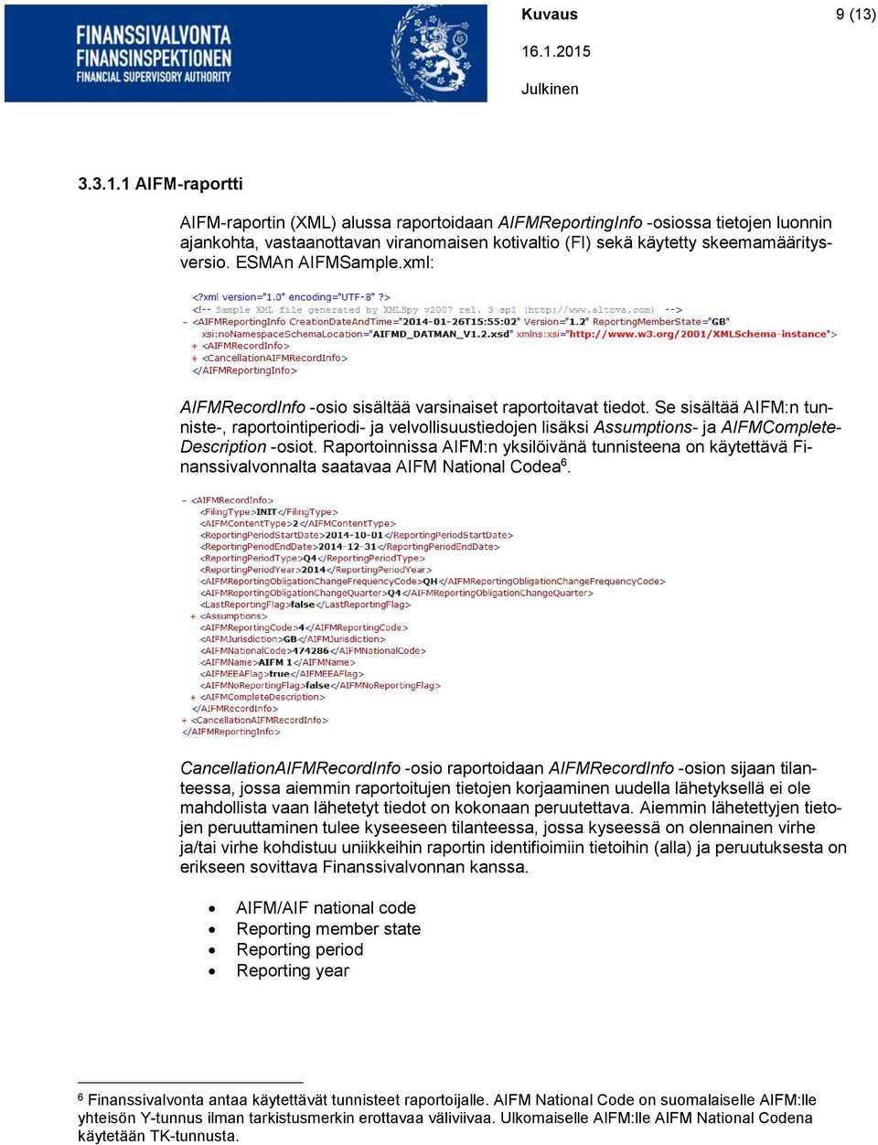 ESMAn AIFMSample.xml: AIFMRecordInfo -osio sisältää varsinaiset raportoitavat tiedot.