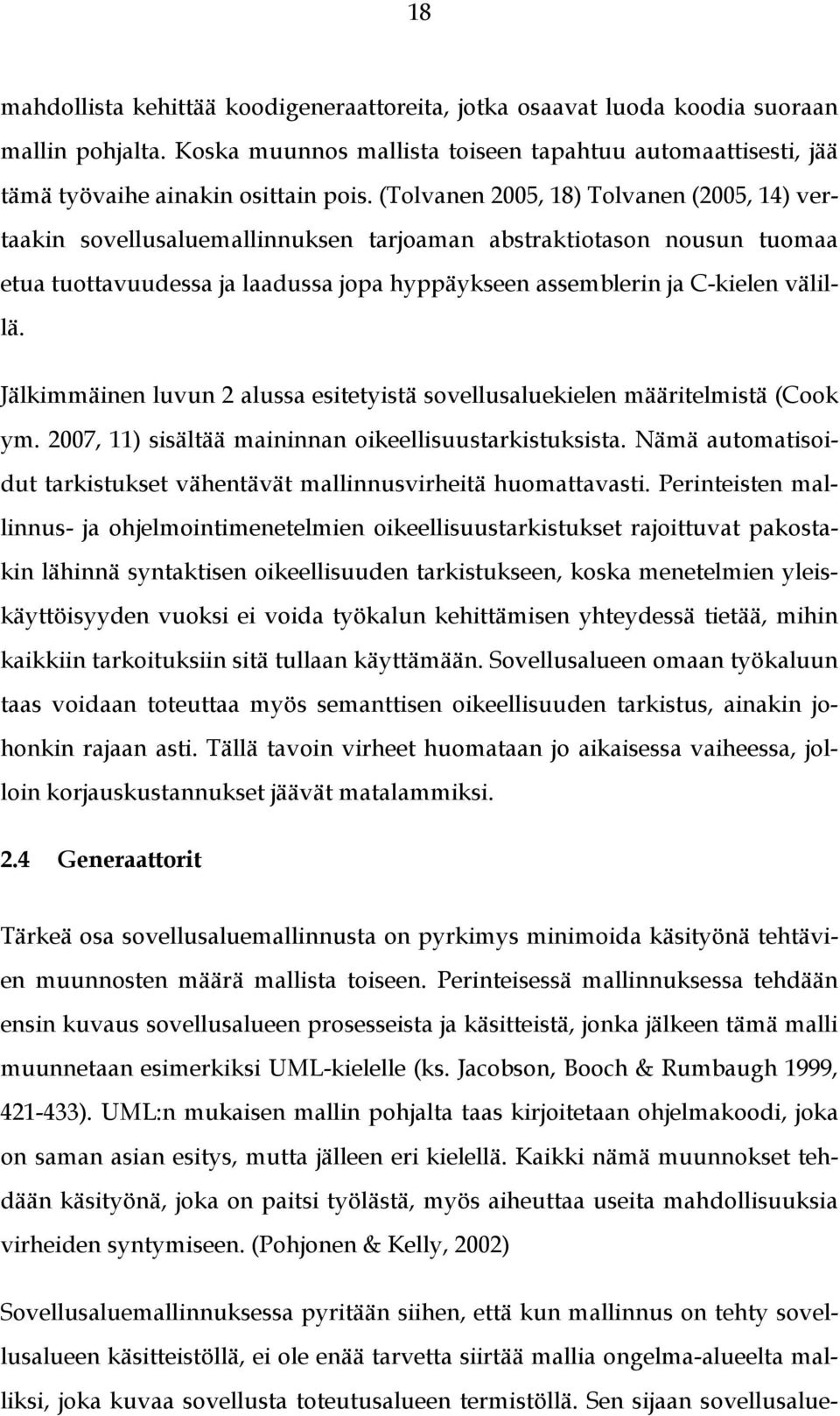 Jälkimmäinen luvun 2 alussa esitetyistä sovellusaluekielen määritelmistä (Cook ym. 2007, 11) sisältää maininnan oikeellisuustarkistuksista.