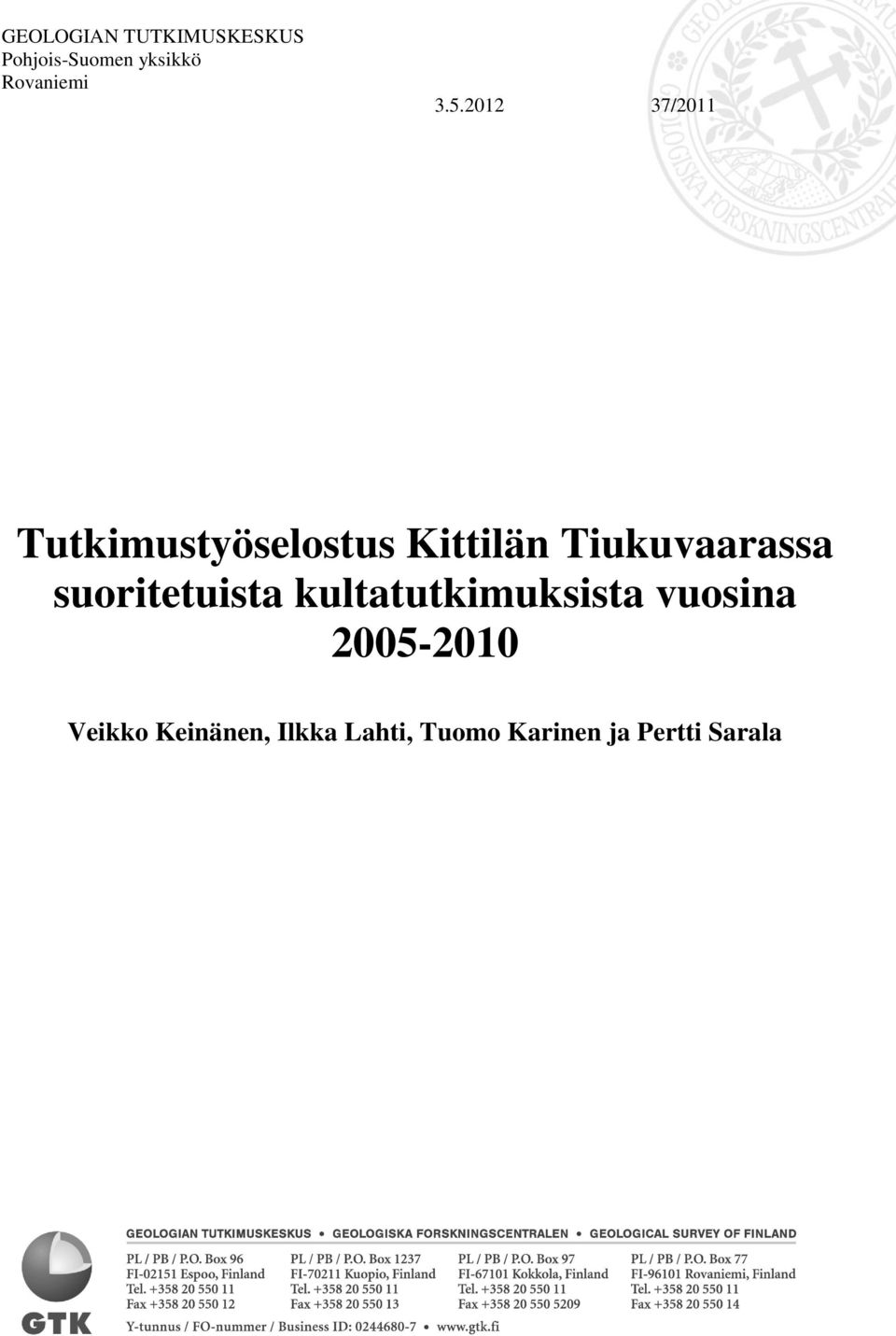 Tiukuvaarassa suoritetuista kultatutkimuksista vuosina