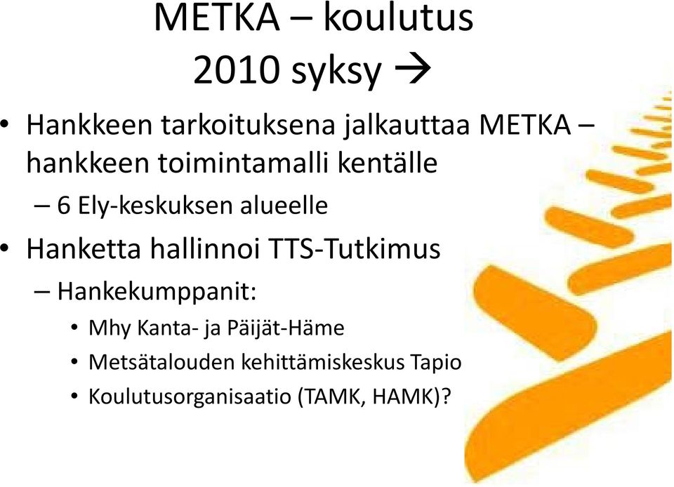 hallinnoi TTS Tutkimus Tutkimus Hankekumppanit: Mhy Kanta ja Päijät