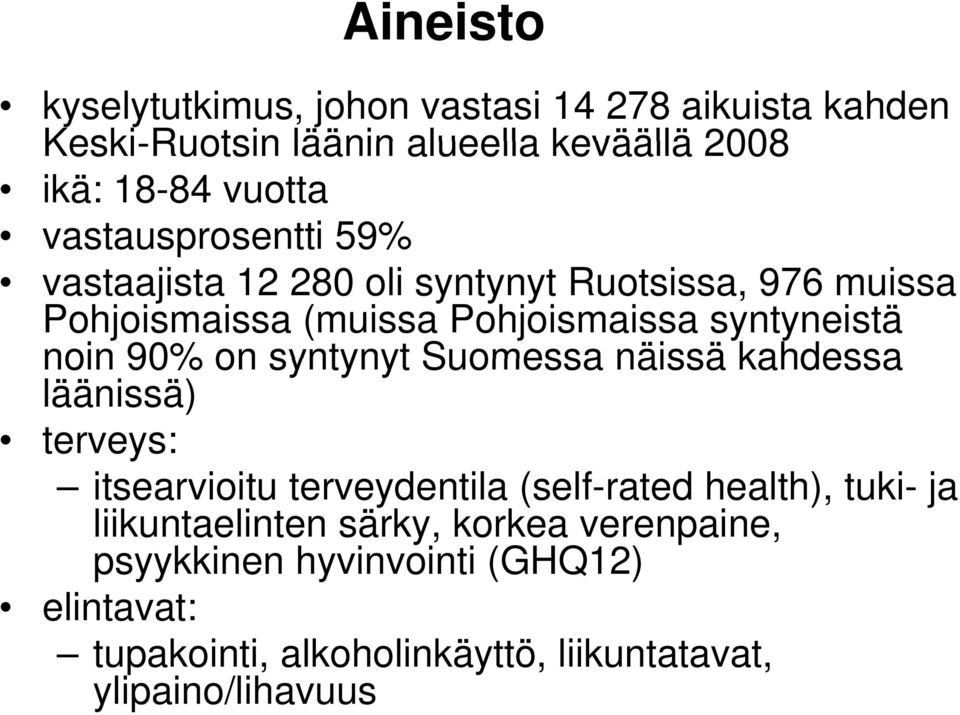 90% on syntynyt Suomessa näissä kahdessa läänissä) terveys: itsearvioitu terveydentila (self-rated health), tuki- ja